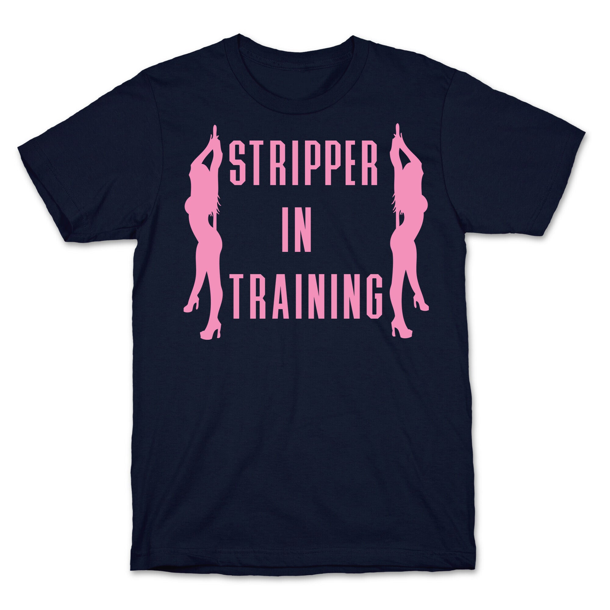 Stripper In Training T-Shirt